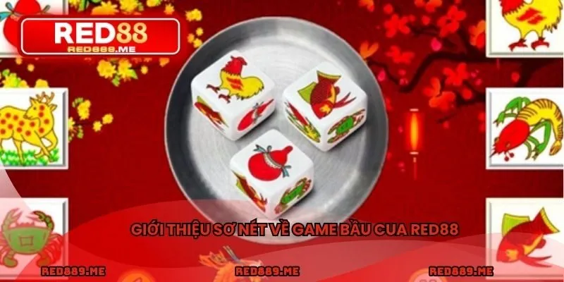 Giới thiệu sơ nét về game bầu cua RED88