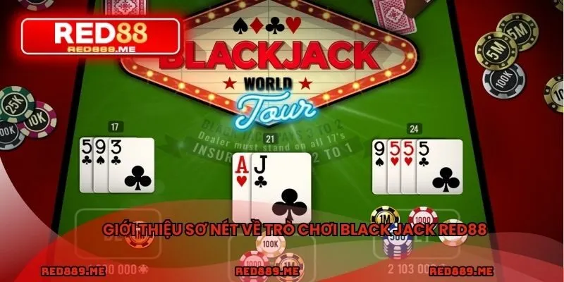 Giới thiệu sơ nét về trò chơi Black Jack RED88