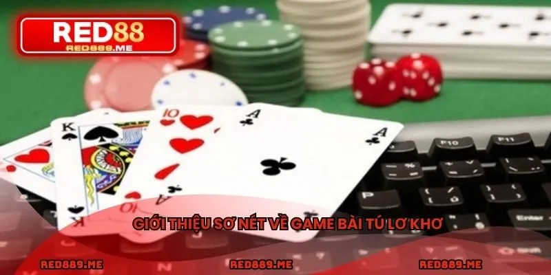 Giới thiệu sơ nét về game bài tú lơ khơ