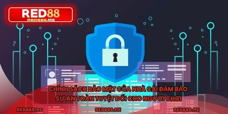 Chính sách bảo mật của nhà cái đảm bảo sự an toàn tuyệt đối cho người chơi