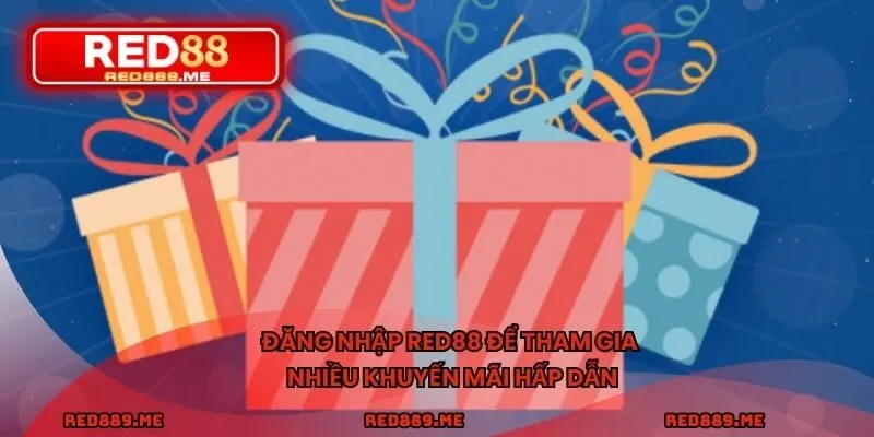 Đăng nhập RED88 để tham gia nhiều khuyến mãi hấp dẫn