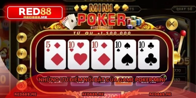 Những ưu điểm nổi bật của game poker mini