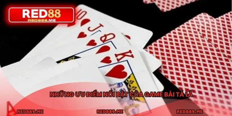 Những ưu điểm nổi bật của game bài tá lả