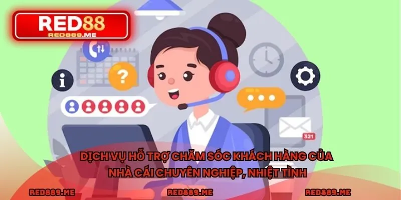 Dịch vụ hỗ trợ chăm sóc khách hàng của nhà cái chuyên nghiệp, nhiệt tình