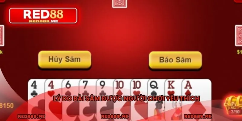 Lý do bài sâm được người chơi yêu thích