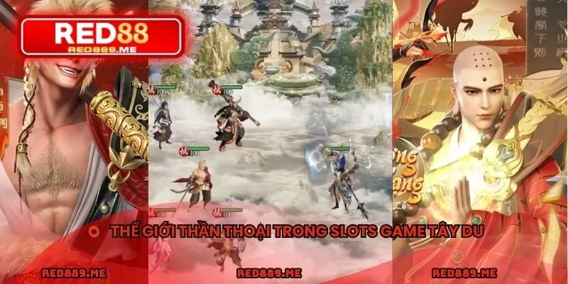 Thế giới thần thoại trong slots game Tây Du
